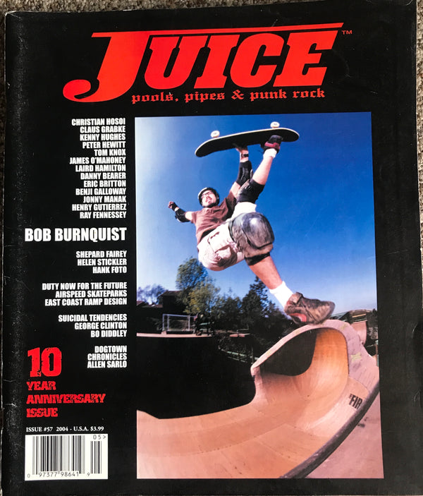 Juice: pools, pipes & punk rock • 10 Year Anniversary • Issue 57 • Bob Burnquist Cover