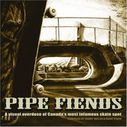 Pipe Fiends: A visual overdose of Canada’s most infamous skate spot - Topless Pizza